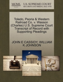 Image for Toledo, Peoria & Western Railroad Co. V. Wasson (Charles) U.S. Supreme Court Transcript of Record with Supporting Pleadings