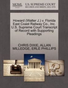 Image for Howard (Walter J.) V. Florida East Coast Railway Co., Inc. U.S. Supreme Court Transcript of Record with Supporting Pleadings