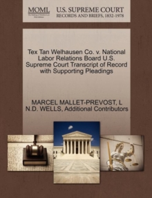 Image for Tex Tan Welhausen Co. V. National Labor Relations Board U.S. Supreme Court Transcript of Record with Supporting Pleadings