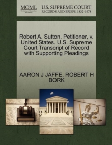 Image for Robert A. Sutton, Petitioner, V. United States. U.S. Supreme Court Transcript of Record with Supporting Pleadings