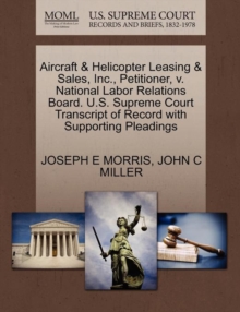 Image for Aircraft & Helicopter Leasing & Sales, Inc., Petitioner, V. National Labor Relations Board. U.S. Supreme Court Transcript of Record with Supporting Pleadings