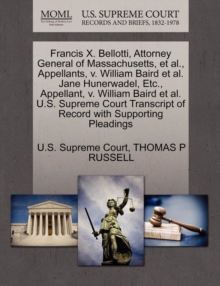 Image for Francis X. Bellotti, Attorney General of Massachusetts, et al., Appellants, V. William Baird et al. Jane Hunerwadel, Etc., Appellant, V. William Baird et al. U.S. Supreme Court Transcript of Record wi