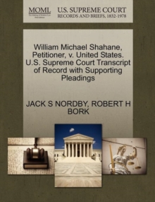 Image for William Michael Shahane, Petitioner, V. United States. U.S. Supreme Court Transcript of Record with Supporting Pleadings