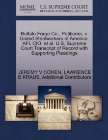 Image for Buffalo Forge Co., Petitioner, V. United Steelworkers of America, Afl Cio, Et Al. U.S. Supreme Court Transcript of Record with Supporting Pleadings