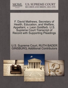 Image for F. David Mathews, Secretary of Health, Education, and Welfare, Appellant, V. Leon Goldfarb. U.S. Supreme Court Transcript of Record with Supporting Pleadings