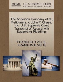 Image for The Anderson Company et al., Petitioners, V. John P. Chase, Inc. U.S. Supreme Court Transcript of Record with Supporting Pleadings