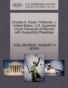Image for Charles A. Esser, Petitioner, V. United States. U.S. Supreme Court Transcript of Record with Supporting Pleadings