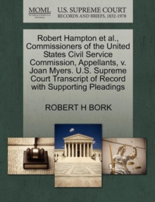 Image for Robert Hampton Et Al., Commissioners of the United States Civil Service Commission, Appellants, V. Joan Myers. U.S. Supreme Court Transcript of Record with Supporting Pleadings