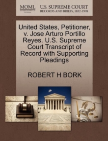 Image for United States, Petitioner, V. Jose Arturo Portillo Reyes. U.S. Supreme Court Transcript of Record with Supporting Pleadings