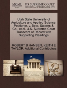 Image for Utah State University of Agriculture and Applied Science, Petitioner, V. Bear, Stearns & Co., et al. U.S. Supreme Court Transcript of Record with Supporting Pleadings