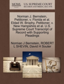 Image for Norman J. Bernstein, Petitioner, V. Florida Et Al. Eldad W. Brophy, Petitioner, V. New Hampshire Et Al. U.S. Supreme Court Transcript of Record with Supporting Pleadings
