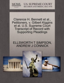 Image for Clarence H. Bennett Et Al., Petitioners, V. Gilbert Kiggins Et Al. U.S. Supreme Court Transcript of Record with Supporting Pleadings
