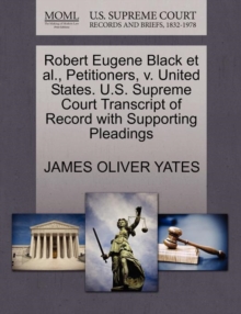 Image for Robert Eugene Black Et Al., Petitioners, V. United States. U.S. Supreme Court Transcript of Record with Supporting Pleadings