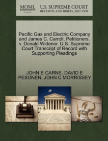Image for Pacific Gas and Electric Company and James C. Carroll, Petitioners, V. Donald Widener. U.S. Supreme Court Transcript of Record with Supporting Pleadings