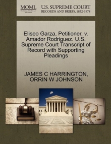 Image for Eliseo Garza, Petitioner, V. Amador Rodriguez. U.S. Supreme Court Transcript of Record with Supporting Pleadings