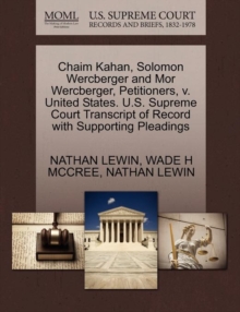Image for Chaim Kahan, Solomon Wercberger and Mor Wercberger, Petitioners, V. United States. U.S. Supreme Court Transcript of Record with Supporting Pleadings
