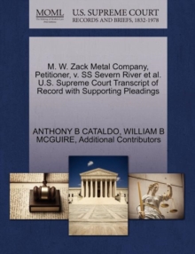 Image for M. W. Zack Metal Company, Petitioner, V. SS Severn River et al. U.S. Supreme Court Transcript of Record with Supporting Pleadings