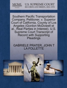 Image for Southern Pacific Transportation Company, Petitioner, V. Superior Court of California, County of Los Angeles (Gordon McDowell Et Al., Real Parties in Interest). U.S. Supreme Court Transcript of Record 