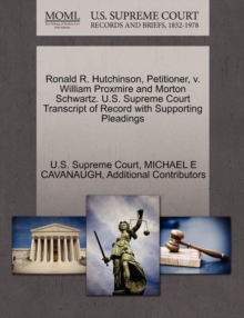 Image for Ronald R. Hutchinson, Petitioner, V. William Proxmire and Morton Schwartz. U.S. Supreme Court Transcript of Record with Supporting Pleadings