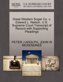 Image for Great Western Sugar Co. V. Edward L. Nelson. U.S. Supreme Court Transcript of Record with Supporting Pleadings