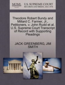 Image for Theodore Robert Bundy and Millard C. Farmer, Jr., Petitioners, V. John Rudd Et Al. U.S. Supreme Court Transcript of Record with Supporting Pleadings