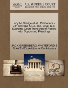 Image for Lucy M. Sledge et al., Petitioners V. J.P. Stevens & Co., Inc., et al. U.S. Supreme Court Transcript of Record with Supporting Pleadings