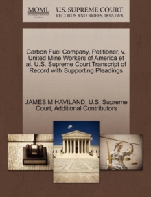 Image for Carbon Fuel Company, Petitioner, V. United Mine Workers of America et al. U.S. Supreme Court Transcript of Record with Supporting Pleadings
