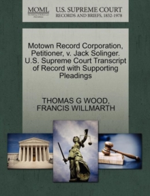 Image for Motown Record Corporation, Petitioner, V. Jack Solinger. U.S. Supreme Court Transcript of Record with Supporting Pleadings