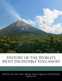 Image for History of the World's Most Incredible Volcanoes