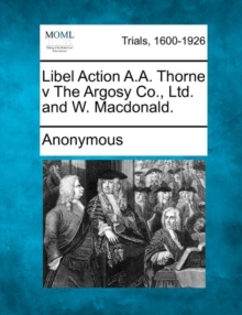 Image for Libel Action A.A. Thorne V the Argosy Co., Ltd. and W. MacDonald.