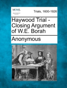 Image for Haywood Trial - Closing Argument of W.E. Borah
