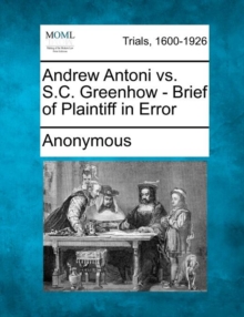 Image for Andrew Antoni vs. S.C. Greenhow - Brief of Plaintiff in Error