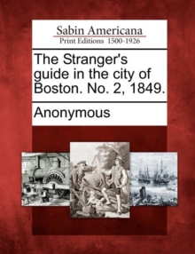 Image for The Stranger's Guide in the City of Boston. No. 2, 1849.