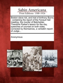 Image for Boston Slave Riot, and Trial of Anthony Burns