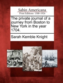 Image for The Private Journal of a Journey from Boston to New York in the Year 1704.