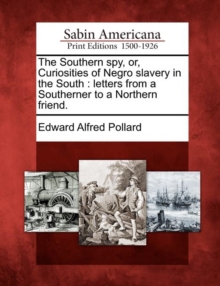 Image for The Southern Spy, Or, Curiosities of Negro Slavery in the South