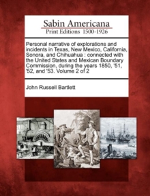 Image for Personal narrative of explorations and incidents in Texas, New Mexico, California, Sonora, and Chihuahua