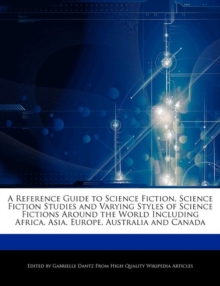 Image for A Reference Guide to Science Fiction, Science Fiction Studies and Varying Styles of Science Fictions Around the World Including Africa, Asia, Europe, Australia and Canada