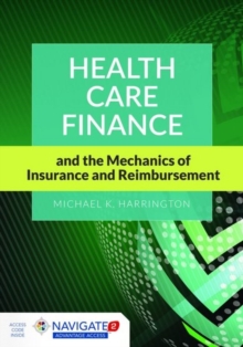 Image for Health Care Finance And The Mechanics Of Insurance And Reimbursement