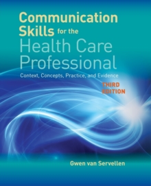 Image for Communication skills for the health care professional  : context, concepts, practice, and evidence