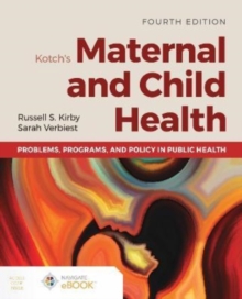 Kotch’s Maternal and Child Health: Problems, Programs, and Policy in Public Health