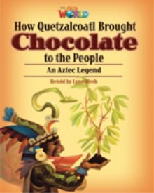 Image for Our World Readers: How Quetzalcoatl Brought Chocolate to the People