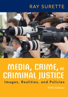 Image for Media, crime, and criminal justice  : images, realities, and policies