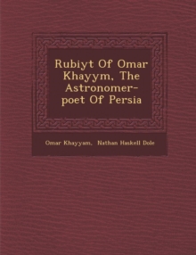 Image for Rub Iy T of Omar Khayy M, the Astronomer-Poet of Persia