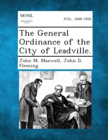 Image for The General Ordinance of the City of Leadville.