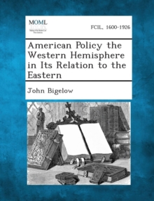 Image for American Policy the Western Hemisphere in Its Relation to the Eastern