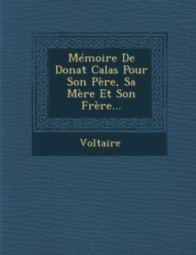 Image for Memoire de Donat Calas Pour Son Pere, Sa Mere Et Son Frere...