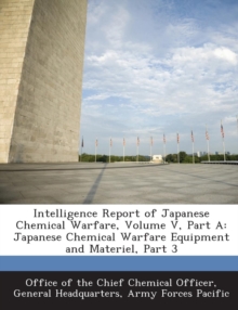 Image for Intelligence Report of Japanese Chemical Warfare, Volume V, Part a