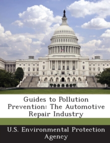 Image for Guides to Pollution Prevention : The Automotive Repair Industry