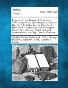 Image for Report of the Board of Statutory Consolidation on the Simplification of the Civil Practice in the Courts of New York Containing the Surrogate Court AC
